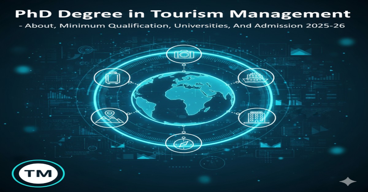 PhD Degree in Tourism Management - About, Minimum Qualification, Universities, and Admission 2025-26 thumbnail