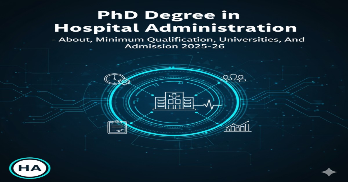 PhD Degree in Hospital Administration - About, Minimum Qualification, Universities, and Admission 2025-26 thumbnail