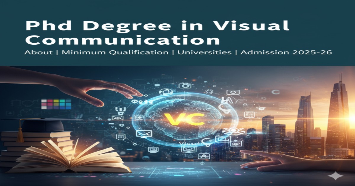 PhD Degree in Visual Communication - About, Minimum Qualification, Universities, and Admission 2025-26 thumbnail