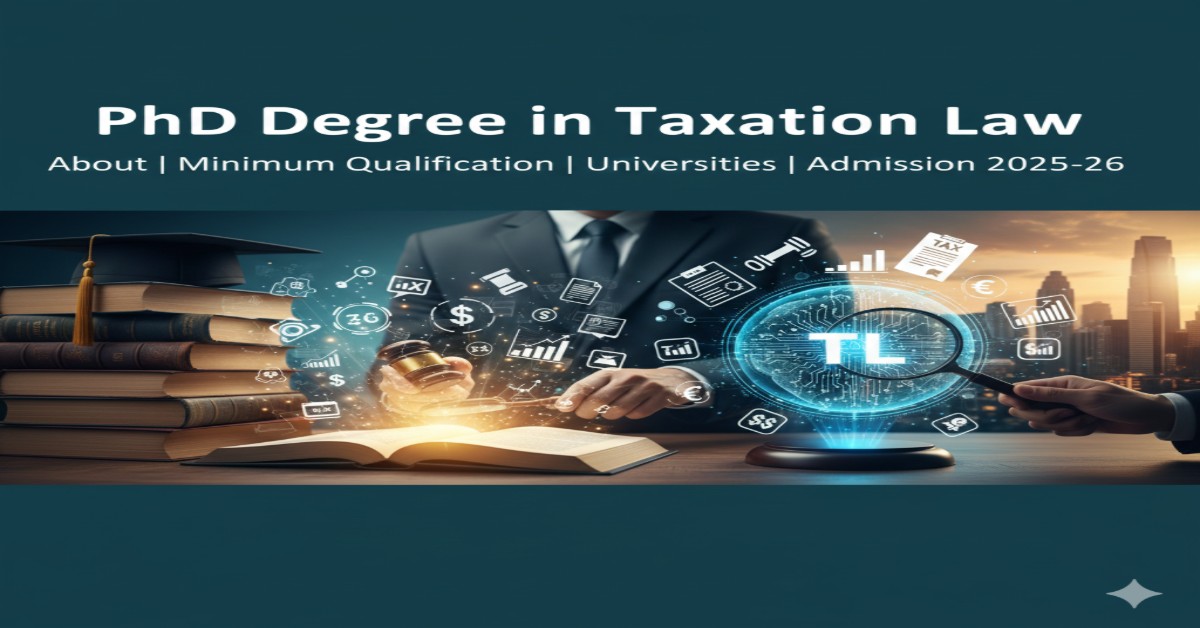 PhD Degree in Taxation Law- About, Minimum Qualification, Universities, and Admission 2025-26 thumbnail
