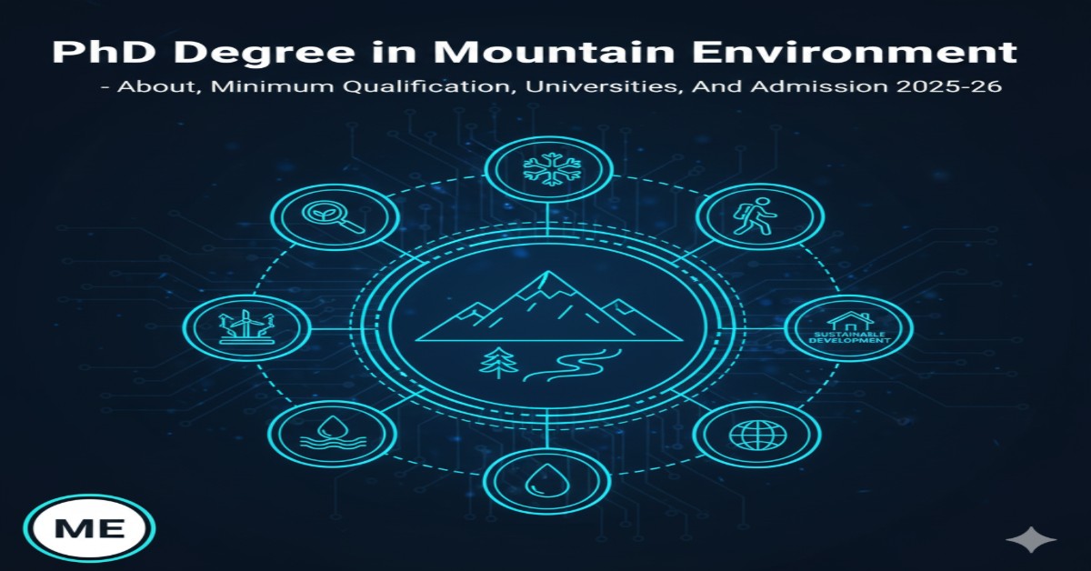 PhD Degree in Mountain Environment - About, Minimum Qualification, Universities, and Admission 2025-26 thumbnail