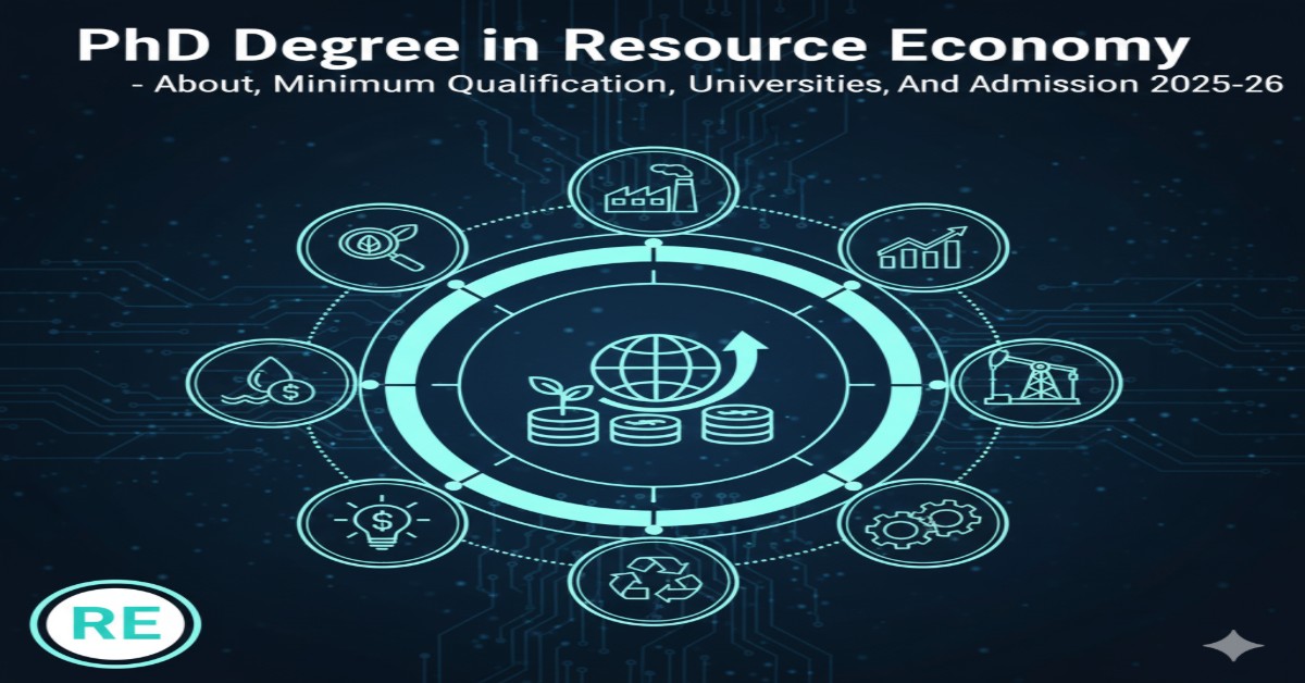 PhD Degree in Resource Economy - About, Minimum Qualification, Universities, and Admission 2025-26 thumbnail