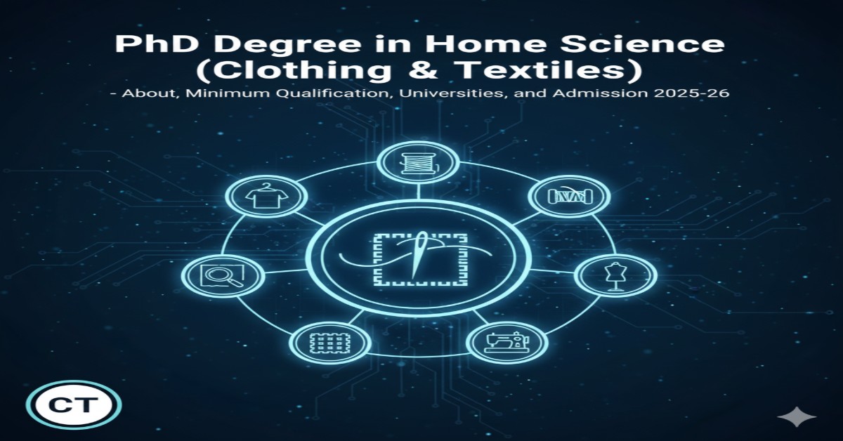 PhD Degree in Home Science (Clothing & Textiles)- About, Minimum Qualification, Universities, and Admission 2025-26 thumbnail